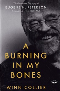A Burning in My Bones: The Authorized Biography of Eugene H. Peterson, Translator of The Message 封面
