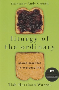 Liturgy of the Ordinary: Sacred Practices in Everyday Life 封面