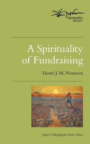 A Spirituality of Fundraising (The Henri Nouwen Spirituality Series) 封面