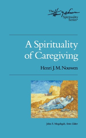 A Spirituality of Caregiving  (The Henri Nouwen Spirituality Series) 封面