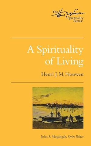 A Spirituality of Living  (The Henri Nouwen Spirituality Series) 封面