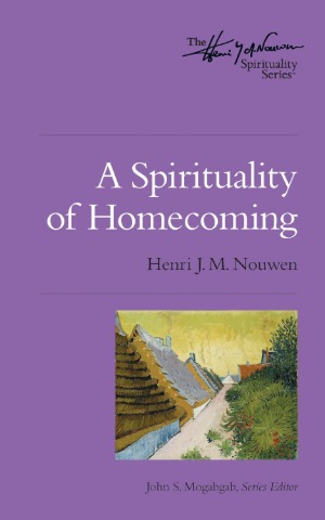 A Spirituality of Homecoming (The Henri Nouwen Spirituality Series) 封面