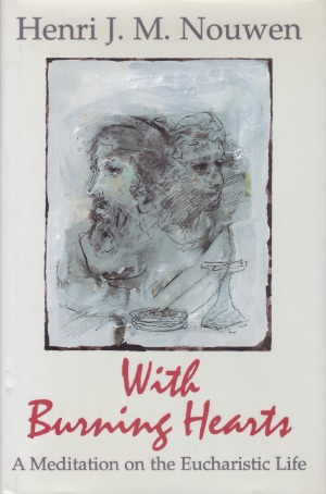 With Burning Hearts: A Meditation on the Eucharistic Life (Hardcover) 封面