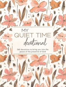 My Quiet Time Devotional: 365 Devotions to Bring You into the Peace of the Presence of God 封面