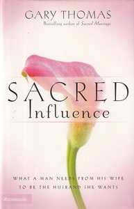Sacred Influence: What a Man Needs from His Wife to Be the Husband She Wants 封面