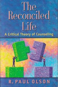 The Reconciled Life: A Critical Theory of Counseling 封面