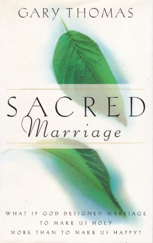 Sacred Marriage: What If God Designed Marriage to Make Us Holy More Than to Make Us Happy? 封面