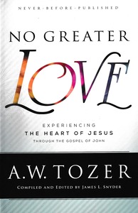 No Greater Love: Experiencing the Heart of Jesus through the Gospel of John 封面