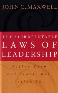 The 21 Irrefutable Laws Of Leadership: Follow Them And People Will Follow You 封面