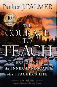 The Courage to Teach: Exploring the Inner Landscape of a Teacher 封面