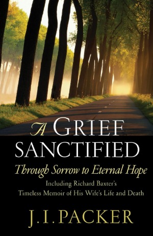 Grief Sanctified: Through Sorrow to Eternal Hope (Including Richard Baxter 封面