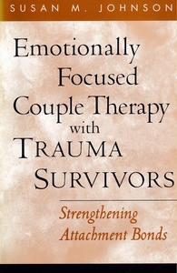Emotionally Focused Couple Therapy with Trauma Survivors: Strengthening Attachment Bonds 封面