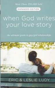 When God Writes Your Love Story (Expanded Edition): The Ultimate Guide to Guy/Girl Relationships 封面