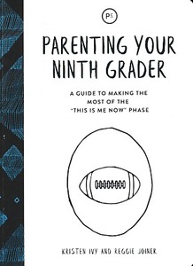 Parenting Your Ninth Grader: A Guide to Making the Most of the "This Is Me Now" Phase 封面