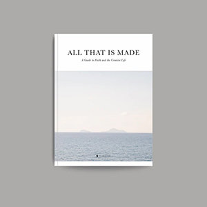 All that Is Made: A Guide to Faith and the Creative Life 封面