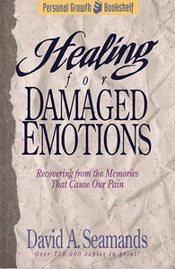 Healing for Damaged Emotions: Recovering from the Memories That Cause Our Pain 封面