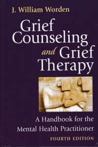 Grief Counseling and Grief Therapy, Fourth Edition: A Handbook for the Mental Health Practitioner 封面