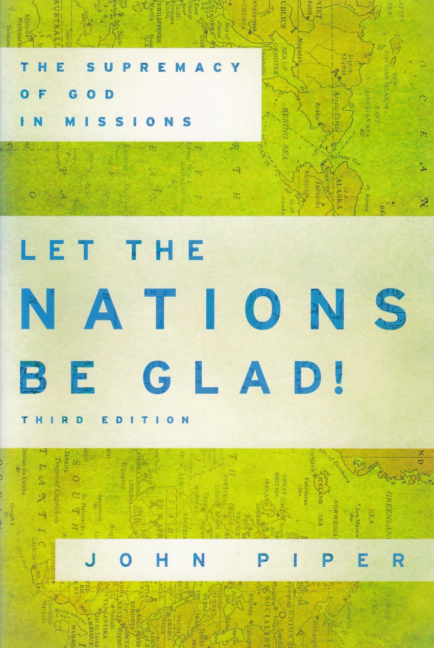 Let the Nations Be Glad!: The Supremacy of God in Missions 封面