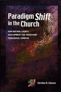 Paradigm Shift in the Church: How Natural Church Development Can Transform Theological Thinking 封面