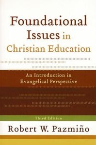 Foundational Issues in Christian Education: An Introduction in Evangelical Perspective 封面