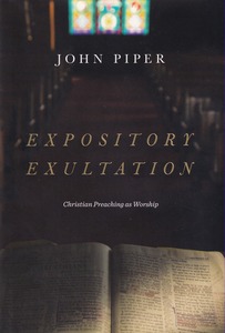Expository Exultation: Christian Preaching as Worship 封面