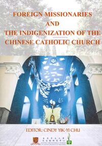 Foreign Missionaries and the Indigenization of the Chinese Catholic Church 封面