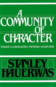 A Community of Character: Toward a Constructive Christian Social Ethic 封面