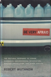 Be Very Afraid: The Cultural Response to Terror, Pandemics, Environmental Devastation, Nuclear Annihilation, and Other Threats 封面