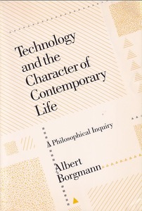 Technology and the Character of Contemporary Life: A Philosophical Inquiry 封面