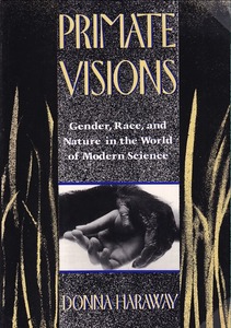 Primate Visions: Gender, Race, and Nature in the World of Modern Science 封面