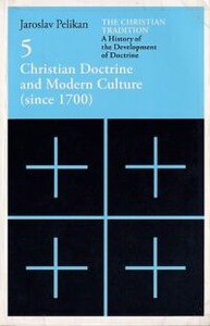 The Christian Tradition: A History of the Development of Doctrine, Vol. 5:Christian Doctrine and Modern Culture (Since 1700) 封面