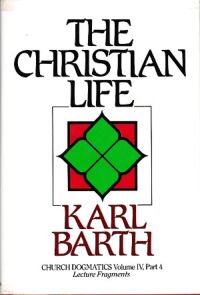 Christian Life: Lecture Fragments (Church Dogmatics, Vol. 4, Part 4) 封面