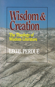 Wisdom and Creation : Theology of Wisdom Literature 封面