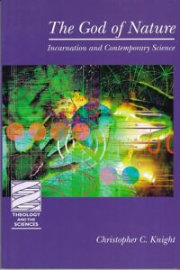 The God of Nature: Incarnation and Contemporary Science (Theology and the Sciences) 封面
