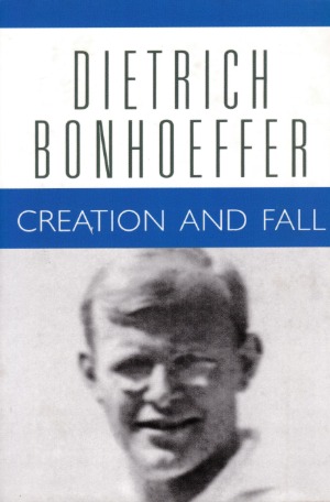 Creation and Fall: A Theological Exposition of Genesis 1-3 (Dietrich Bonhoeffer Works, Vol. 3) 封面