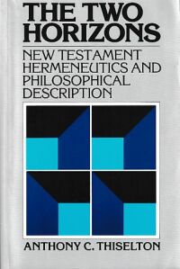 The Two Horizons: New Testament Hermeneutics and Philosophical Description 封面