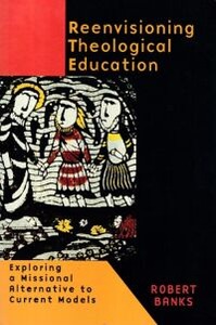 Reenvisioning Theological Education: Exploring a Missional Alternative to Current Models 封面