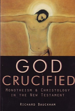 God Crucified : Monotheism and Christology in the New Testament 封面