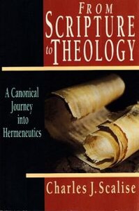 From Scripture to Theology: A Canonical Journey into Hermeneutics 封面