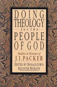 Doing Theology for the People of God: Studies in Honor of J.I. Packer 封面