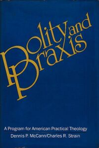 Polity and praxis: A program for American practical theology 封面