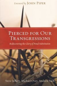 Pierced for Our Transgressions: Rediscovering the Glory of Penal Substitution 封面