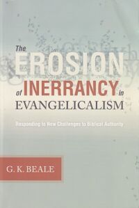 The Erosion of Inerrancy in Evangelicalism: Responding to New Challenges to Biblical Authority 封面