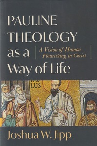 Pauline Theology as a Way of Life: A Vision of Human Flourishing in Christ 封面