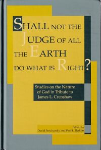 Shall Not the Judge of All the Earth Do What is Right?: Studies on the Nature of God in Tribute to James L. Crenshaw 封面