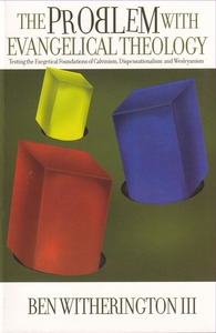 The Problem with Evangelical Theology: Testing the Exegetical Foundations of Calvinism, Dispensationalism, and Wesleyanism 封面