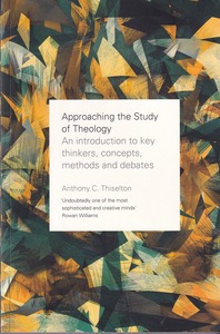Approaching the Study of Theology: An Introduction To Key Thinkers, Concepts, Methods And Debates 封面