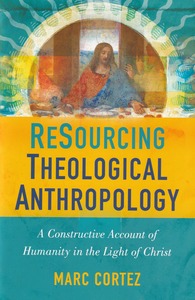 ReSourcing Theological Anthropology: A Constructive Account of Humanity in the Light of Christ 封面