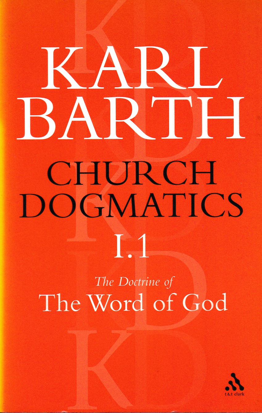 Church Dogmatics The Doctrine of the Word of God, Volume 1, Part 1: The Word of God as the Criterion of Dogmatics; The Revelation of God 封面