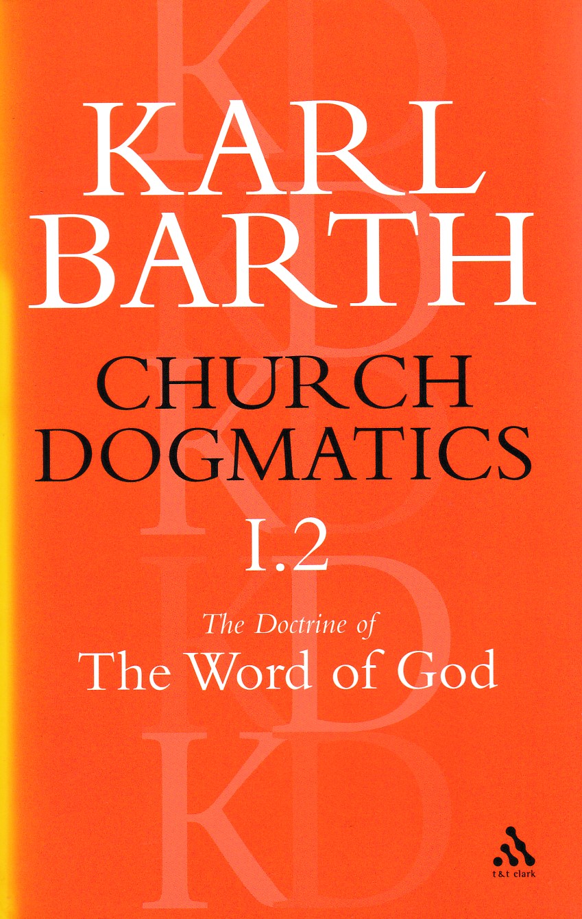 Church Dogmatics The Doctrine of the Word of God, Volume 1, Part 2: The Revelation of God; Holy Scripture: The Proclamation of the Church 封面